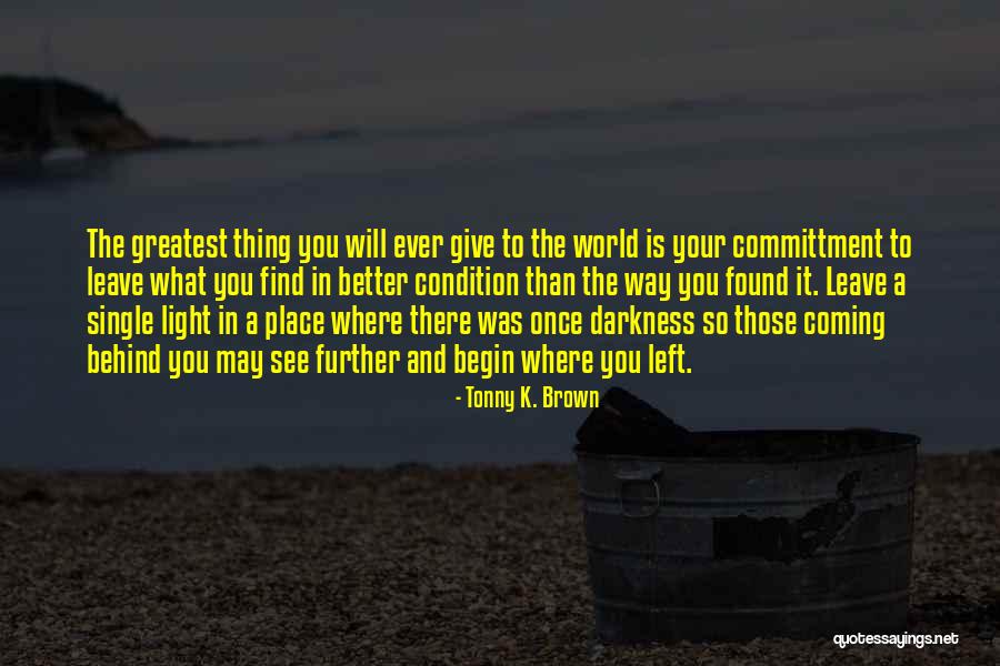 Behind The Darkness Quotes By Tonny K. Brown Behind The Darkness Quotes By Tonny K. Brown