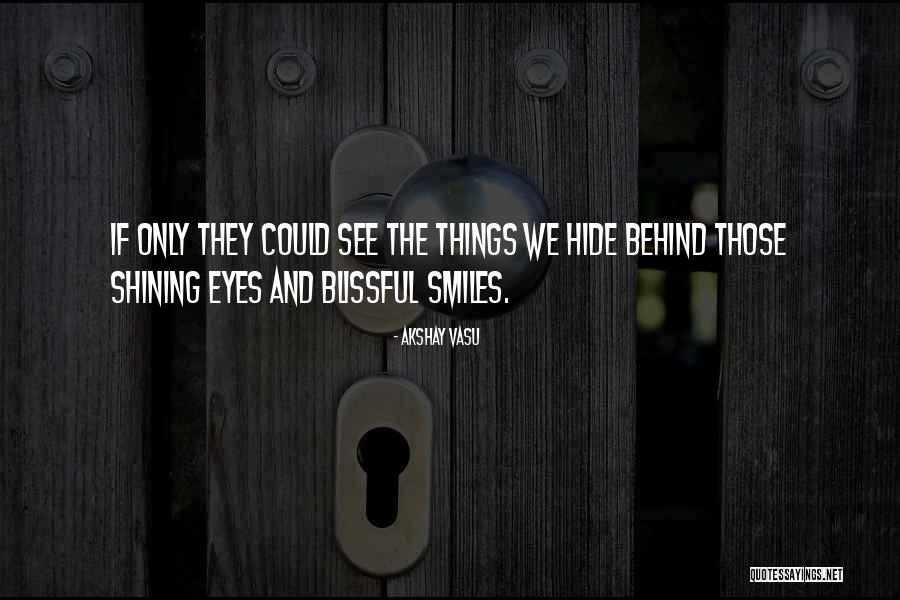 Behind The Eyes Quotes By Akshay Vasu Behind The Eyes Quotes By Akshay Vasu
