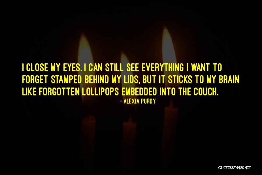 Behind The Eyes Quotes By Alexia Purdy Behind The Eyes Quotes By Alexia Purdy