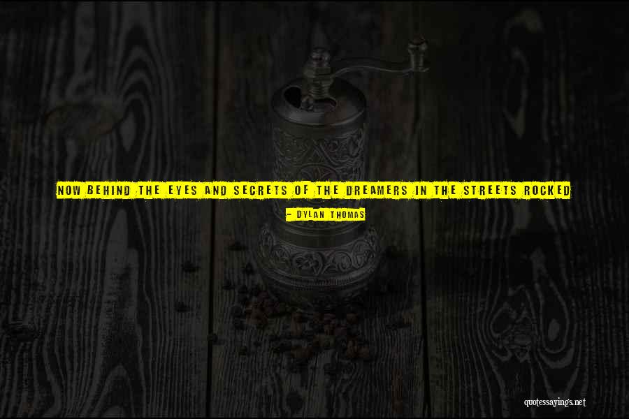 Behind The Eyes Quotes By Dylan Thomas Behind The Eyes Quotes By Dylan Thomas
