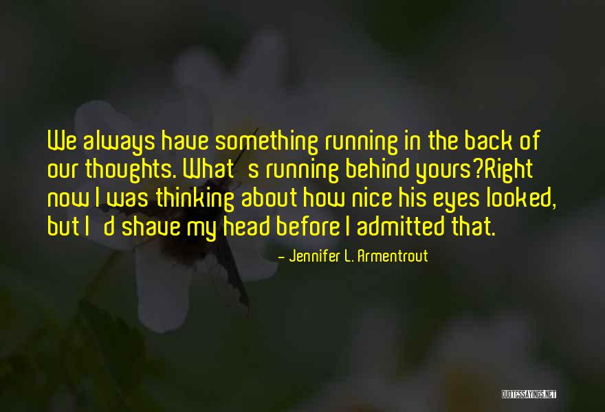Behind The Eyes Quotes By Jennifer L. Armentrout Behind The Eyes Quotes By Jennifer L. Armentrout