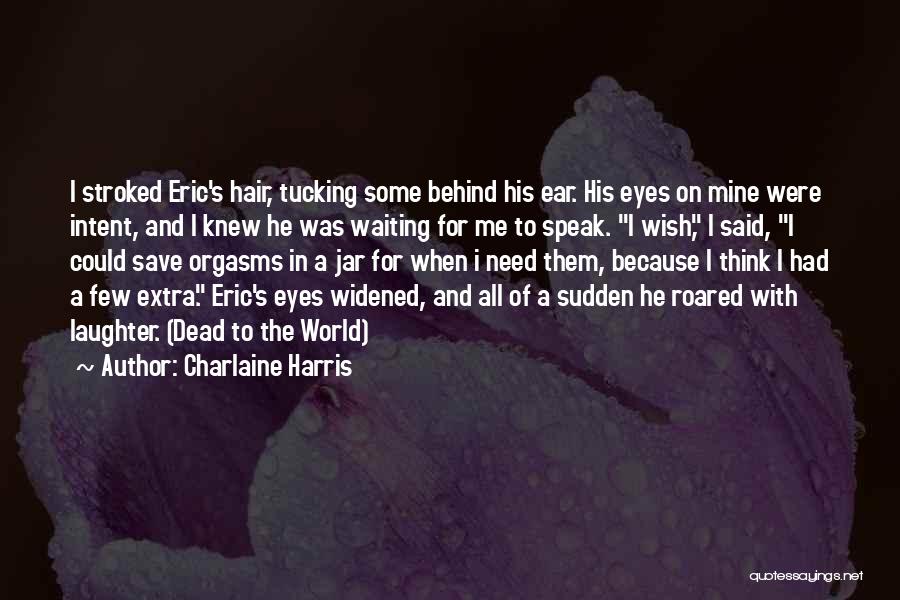 Behind The Laughter Quotes By Charlaine Harris