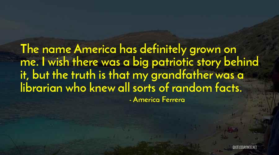 Behind The Name Quotes By America Ferrera