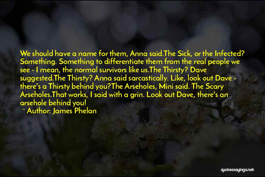 Behind The Name Quotes By James Phelan