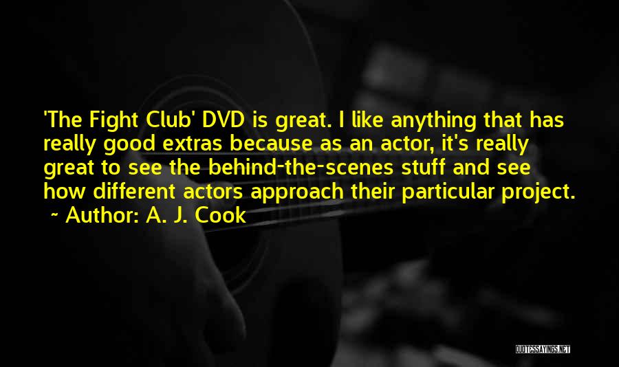 Behind The Scenes Quotes By A. J. Cook