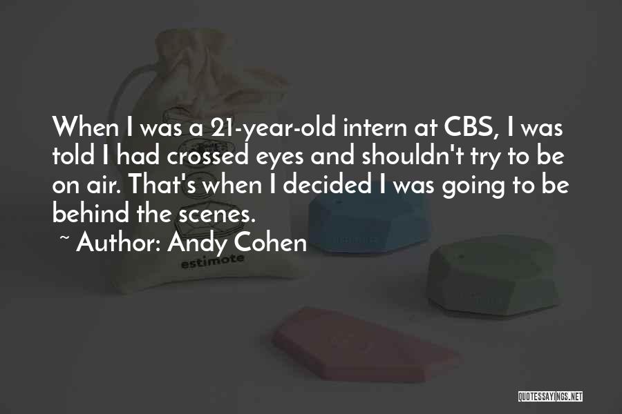 Behind The Scenes Quotes By Andy Cohen