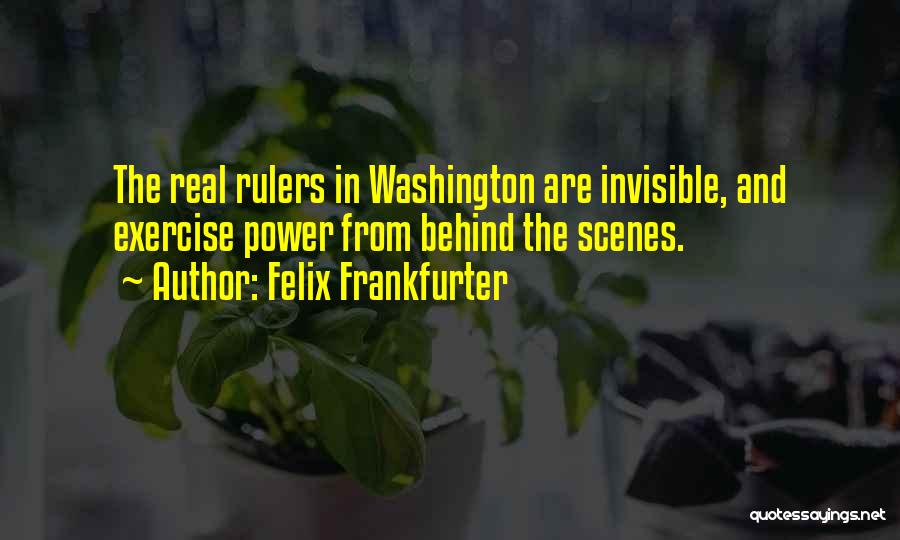 Behind The Scenes Quotes By Felix Frankfurter