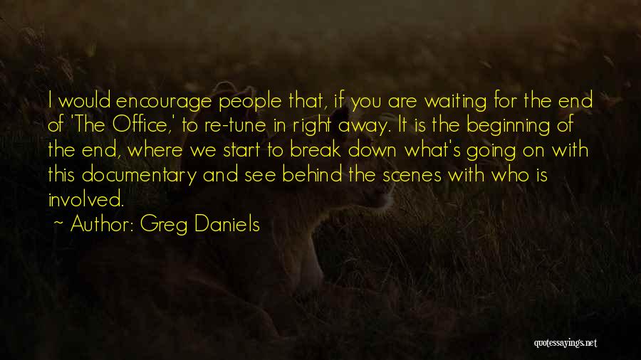 Behind The Scenes Quotes By Greg Daniels