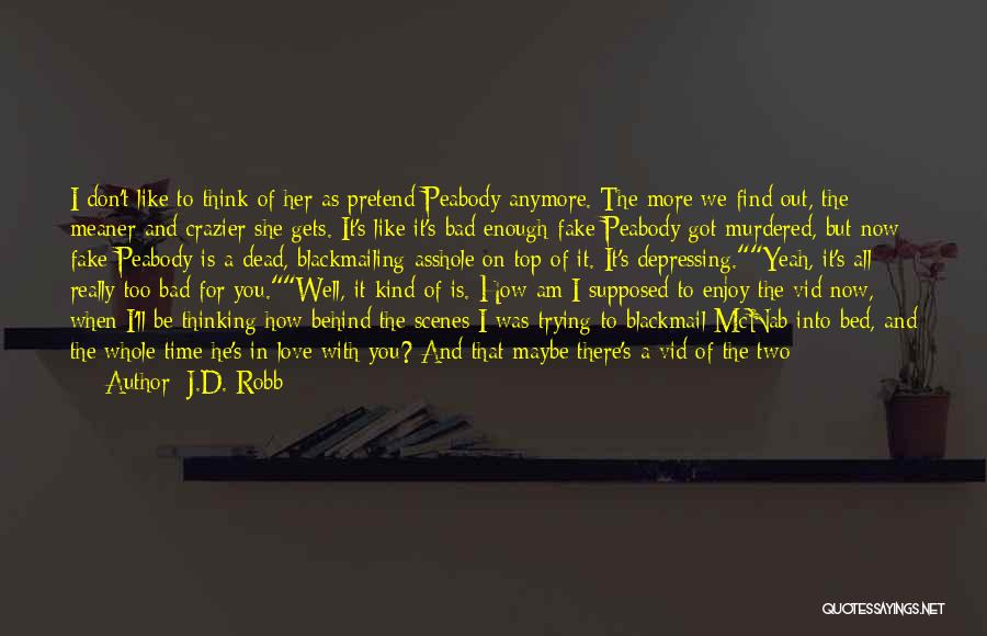 Behind The Scenes Quotes By J.D. Robb