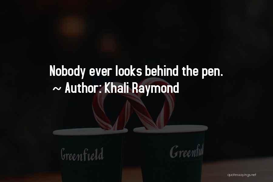 Behind The Scenes Quotes By Khali Raymond