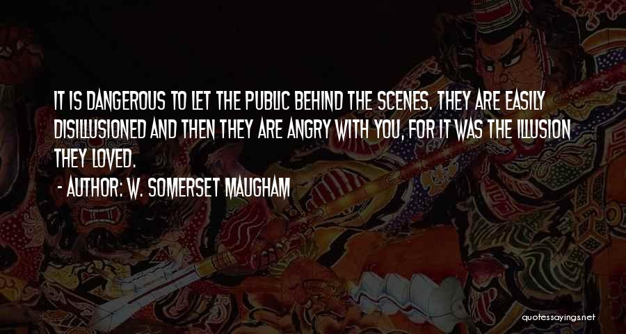 Behind The Scenes Quotes By W. Somerset Maugham