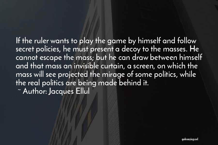 Behind The Screen Quotes By Jacques Ellul