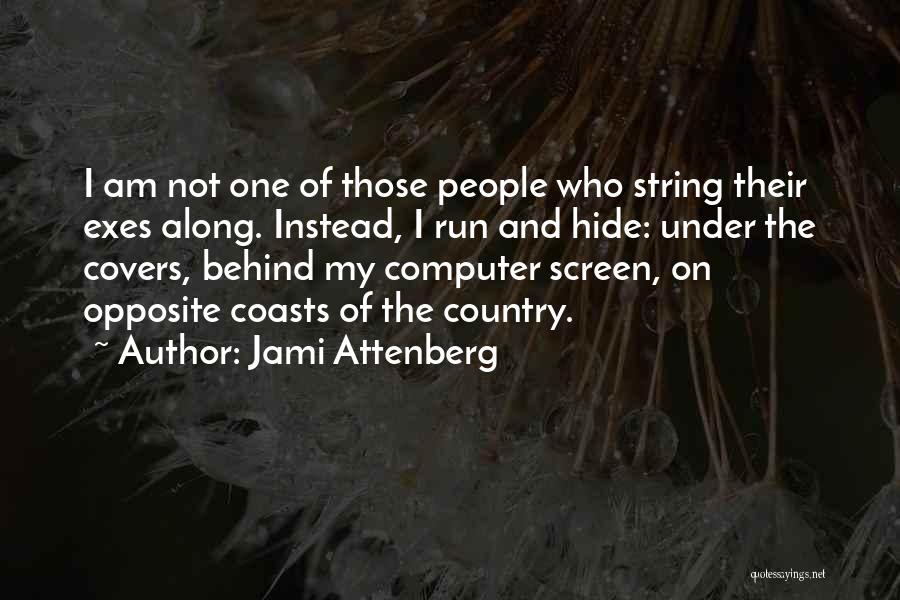 Behind The Screen Quotes By Jami Attenberg