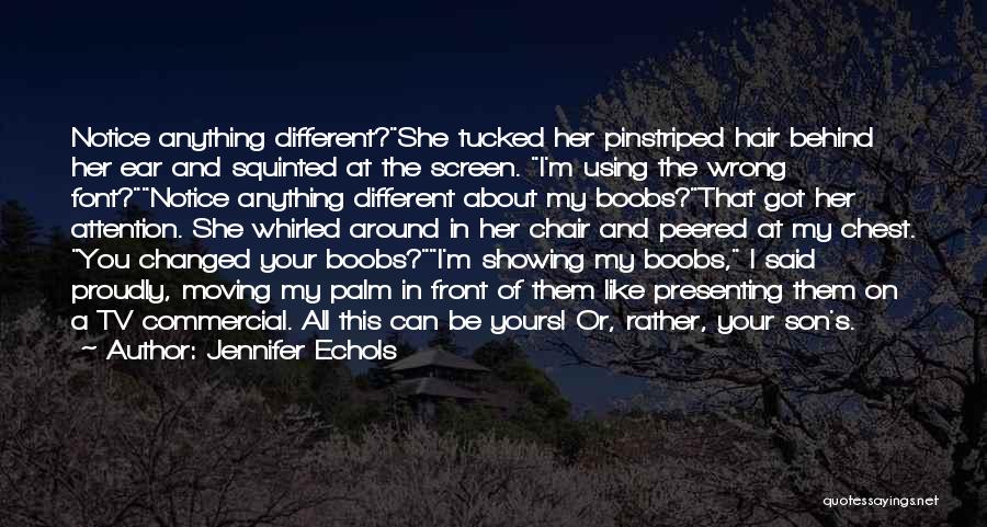 Behind The Screen Quotes By Jennifer Echols