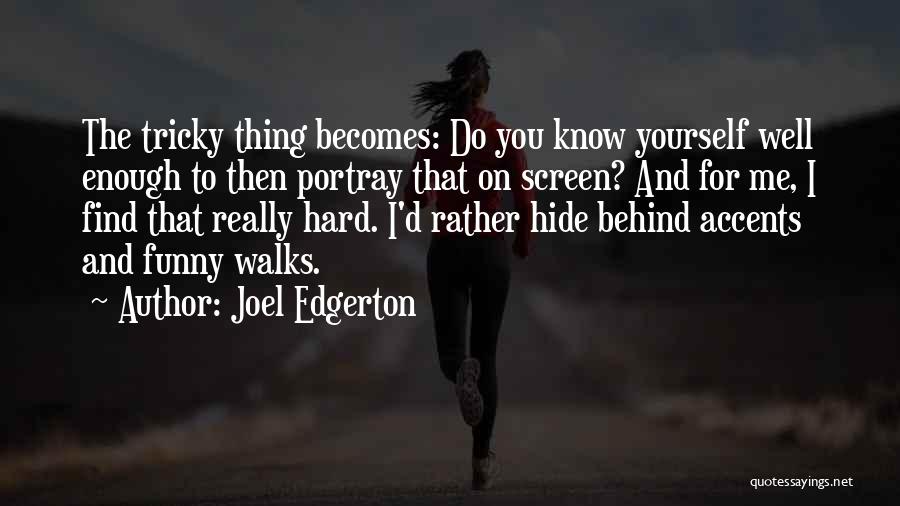 Behind The Screen Quotes By Joel Edgerton