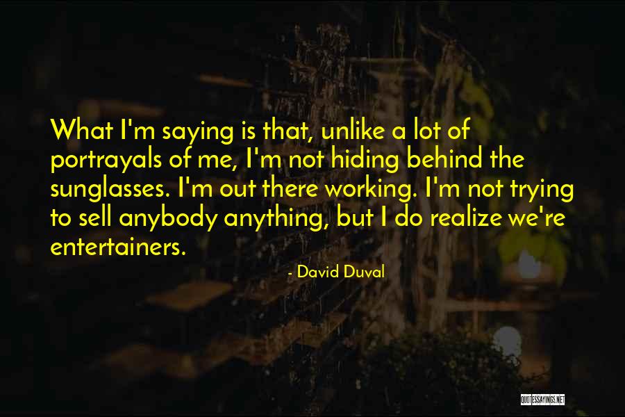 Behind The Sunglasses Quotes By David Duval Behind The Sunglasses Quotes By David Duval