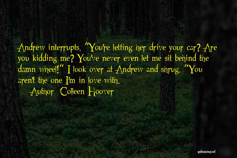 Behind The Wheel Quotes By Colleen Hoover