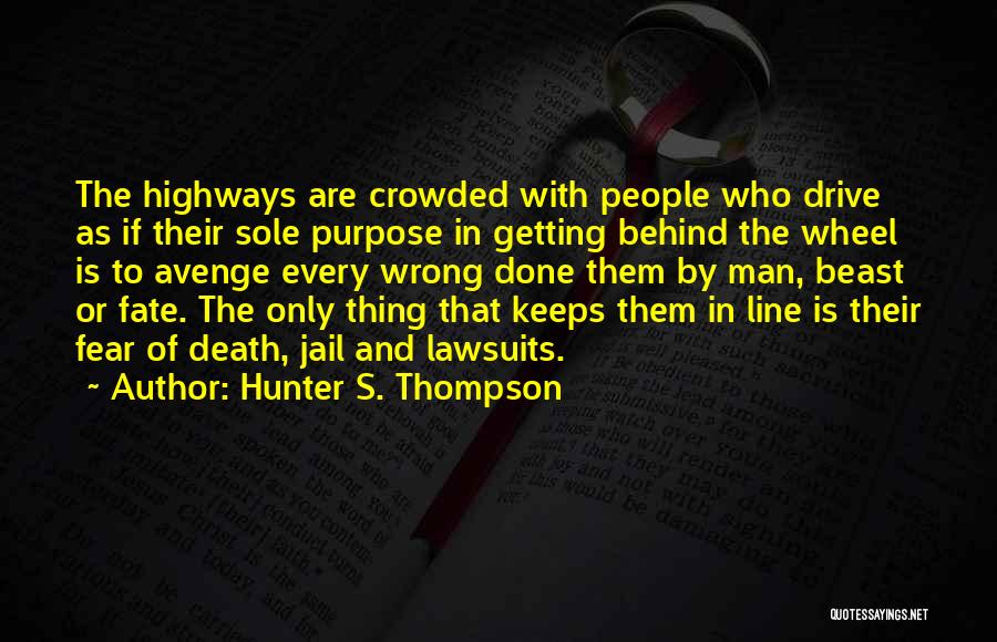 Behind The Wheel Quotes By Hunter S. Thompson