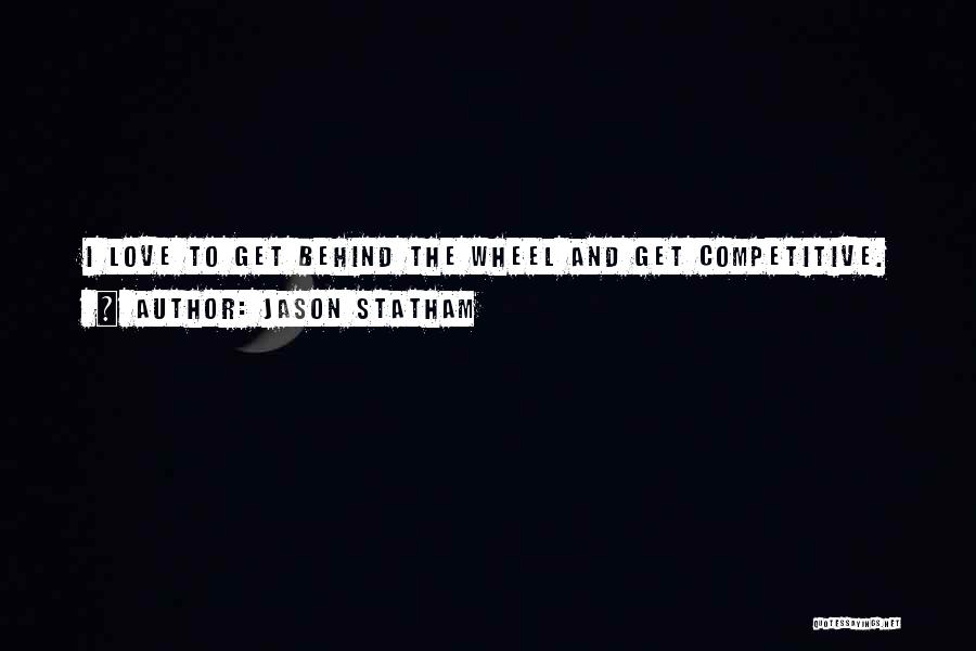 Behind The Wheel Quotes By Jason Statham