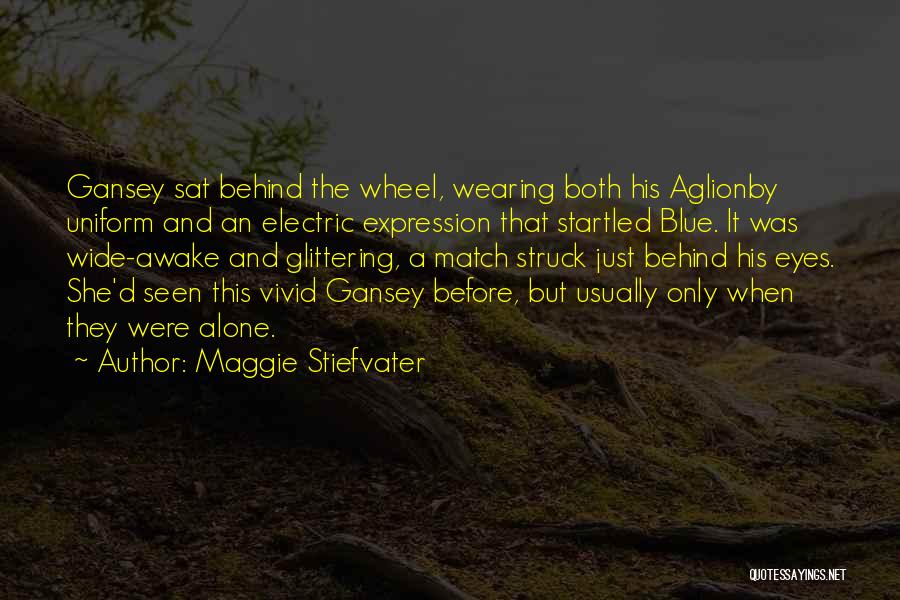 Behind The Wheel Quotes By Maggie Stiefvater