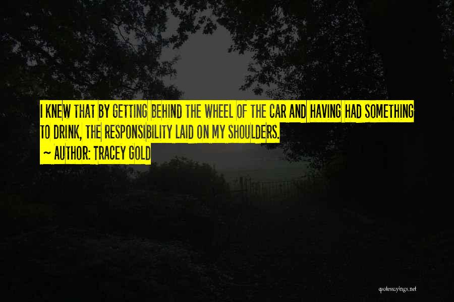 Behind The Wheel Quotes By Tracey Gold