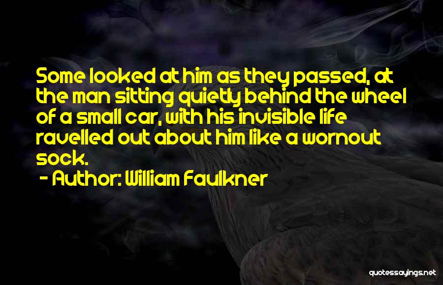 Behind The Wheel Quotes By William Faulkner
