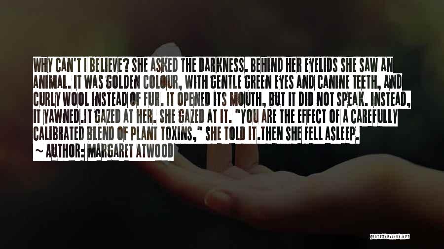 Behind These Green Eyes Quotes By Margaret Atwood