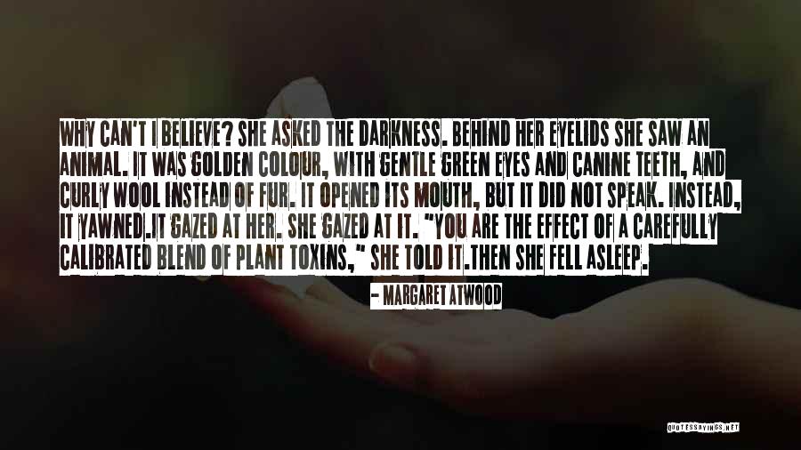 Behind These Green Eyes Quotes By Margaret Atwood