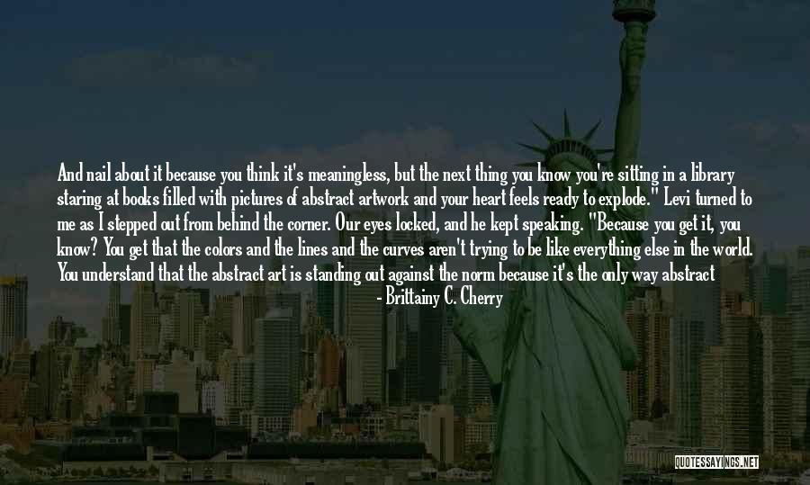 Behind Those Beautiful Eyes Quotes By Brittainy C. Cherry Behind Those Beautiful Eyes Quotes By Brittainy C. Cherry