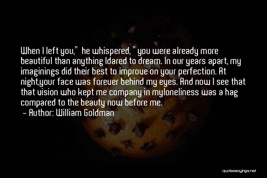 Behind Those Beautiful Eyes Quotes By William Goldman
