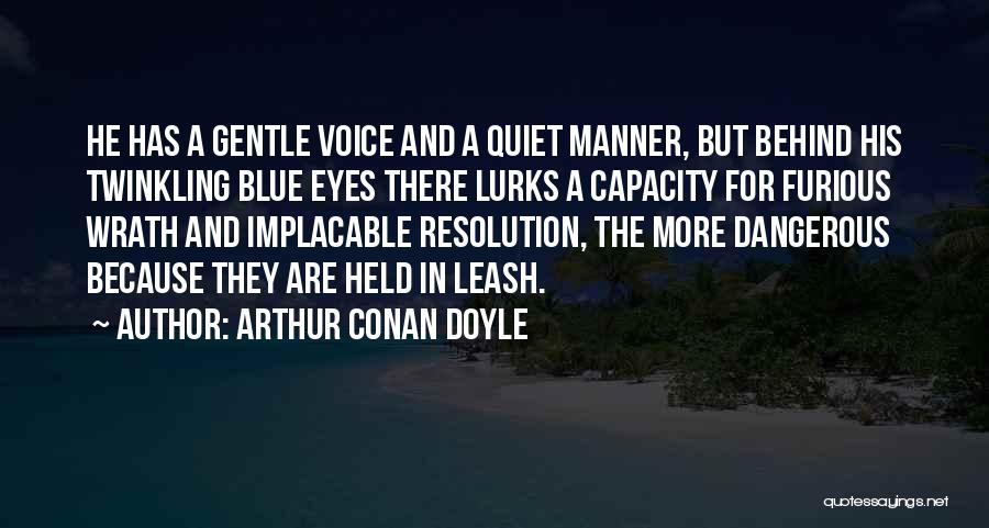 Behind Those Blue Eyes Quotes By Arthur Conan Doyle