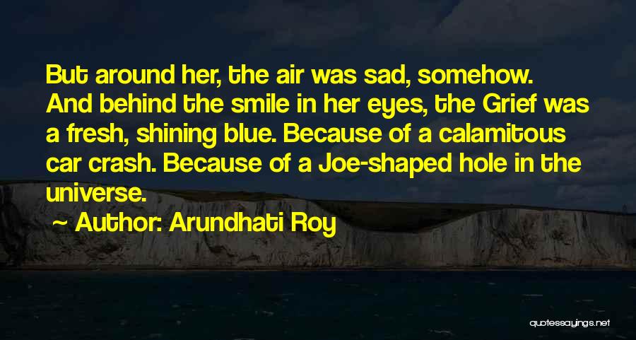 Behind Those Blue Eyes Quotes By Arundhati Roy