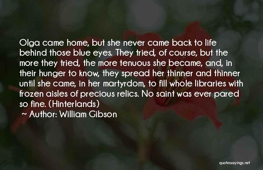 Behind Those Blue Eyes Quotes By William Gibson