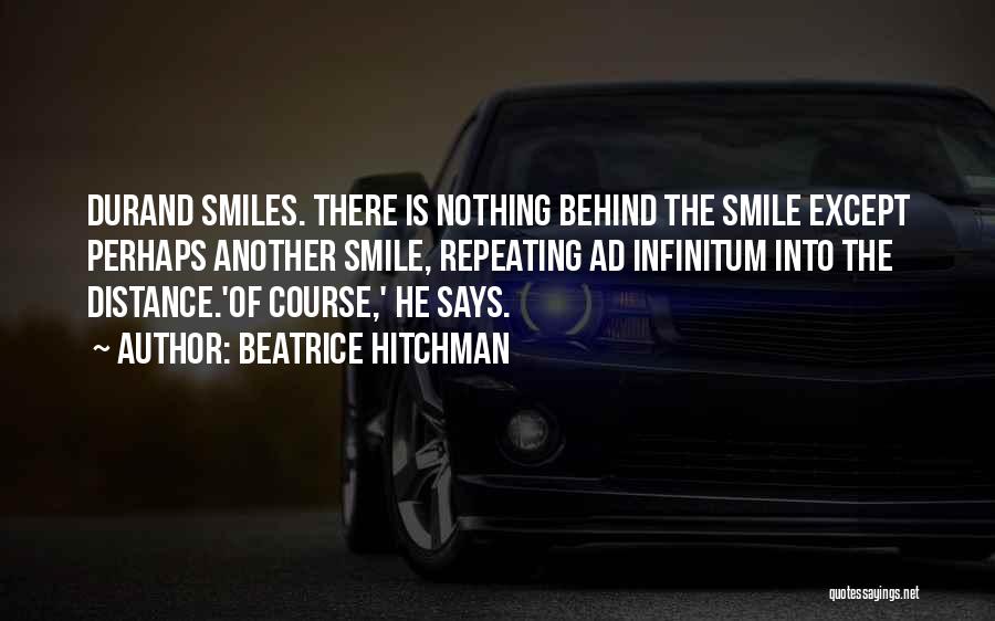 Behind Those Smiles Quotes By Beatrice Hitchman