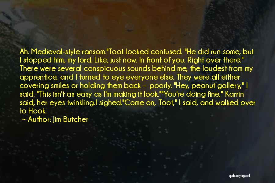 Behind Those Smiles Quotes By Jim Butcher