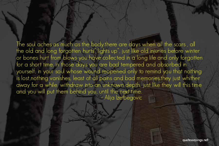 Behind You All Your Memories Quotes By Alija Izetbegovic Behind You All Your Memories Quotes By Alija Izetbegovic