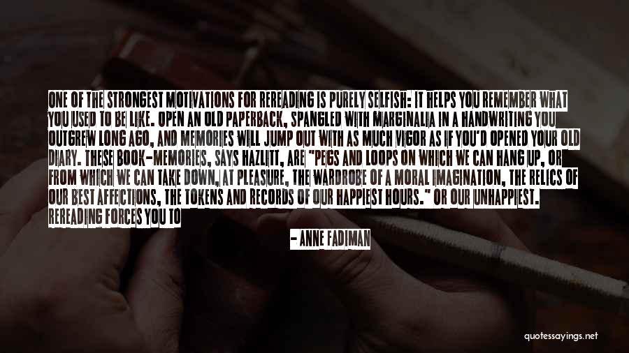 Behind You All Your Memories Quotes By Anne Fadiman Behind You All Your Memories Quotes By Anne Fadiman