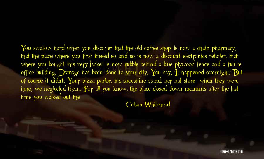 Behind You All Your Memories Quotes By Colson Whitehead Behind You All Your Memories Quotes By Colson Whitehead
