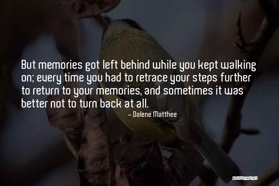 Behind You All Your Memories Quotes By Dalene Matthee Behind You All Your Memories Quotes By Dalene Matthee