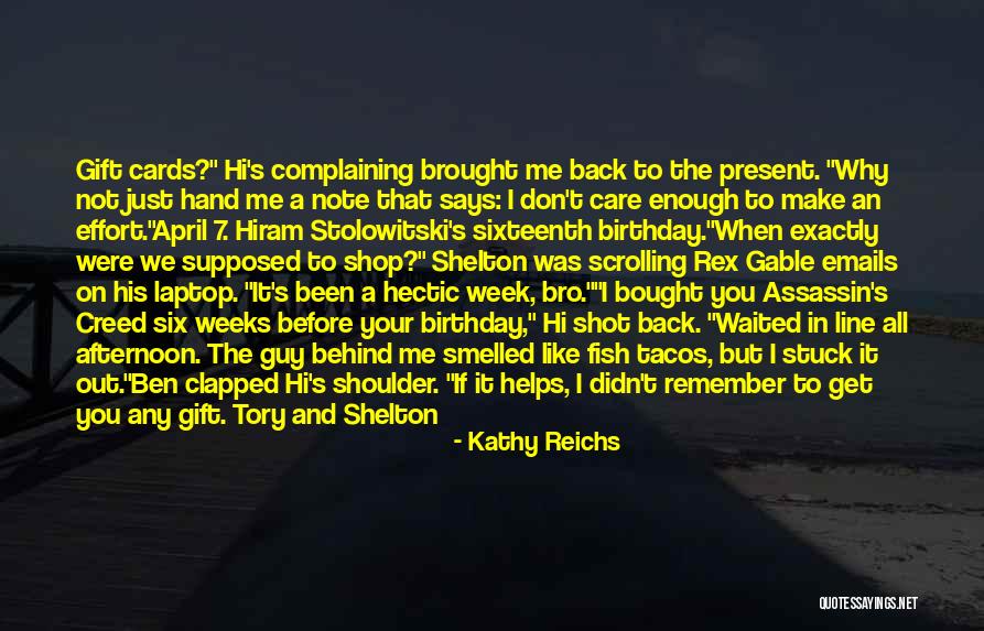 Behind You All Your Memories Quotes By Kathy Reichs Behind You All Your Memories Quotes By Kathy Reichs