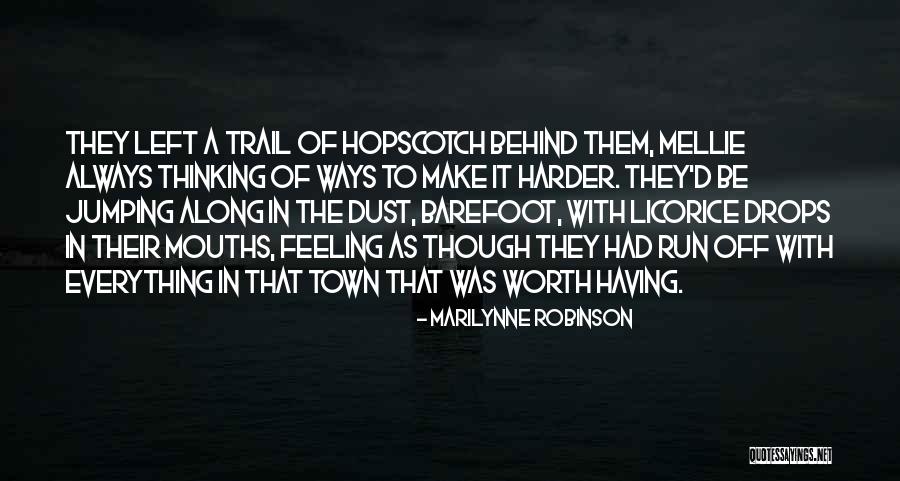 Behind You All Your Memories Quotes By Marilynne Robinson Behind You All Your Memories Quotes By Marilynne Robinson