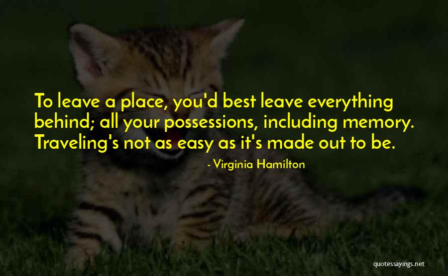 Behind You All Your Memories Quotes By Virginia Hamilton Behind You All Your Memories Quotes By Virginia Hamilton
