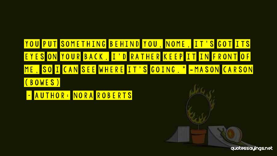 Behind Your Eyes Quotes By Nora Roberts