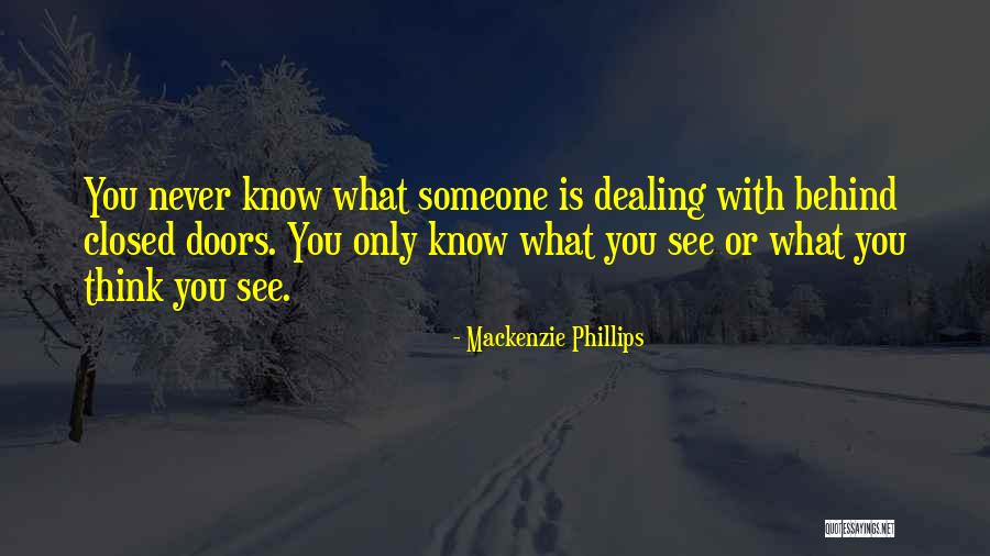 Behinds Closed Quotes By Mackenzie Phillips Behinds Closed Quotes By Mackenzie Phillips