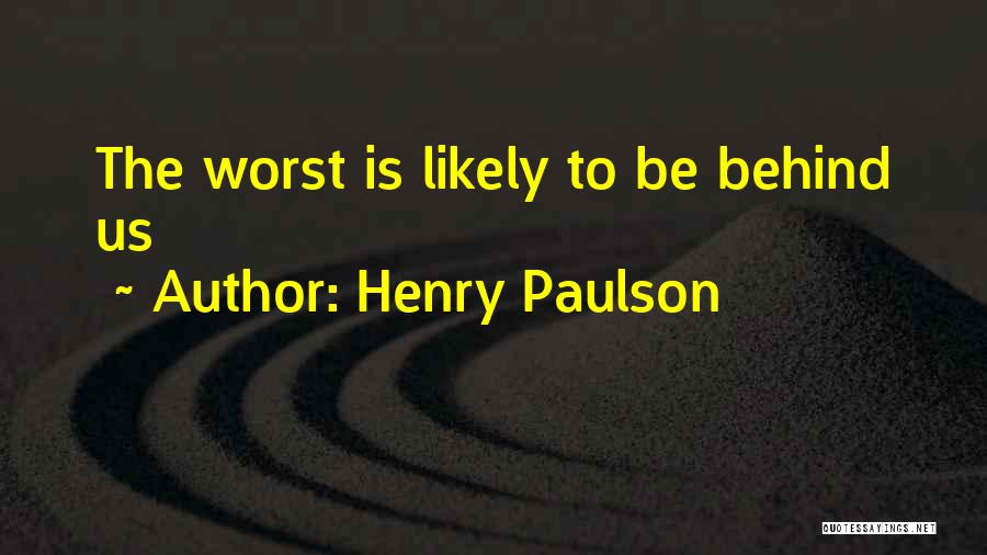 Behinds Quotes By Henry Paulson