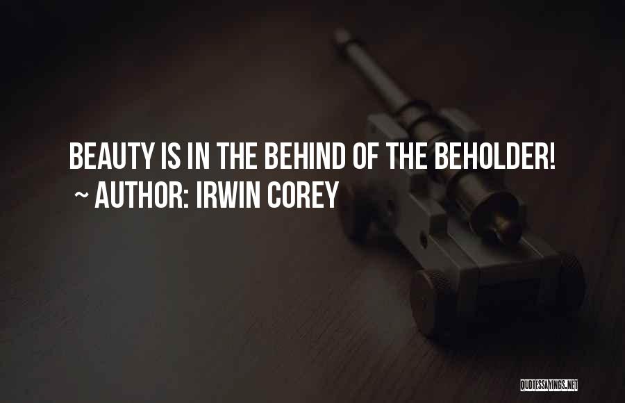 Behinds Quotes By Irwin Corey
