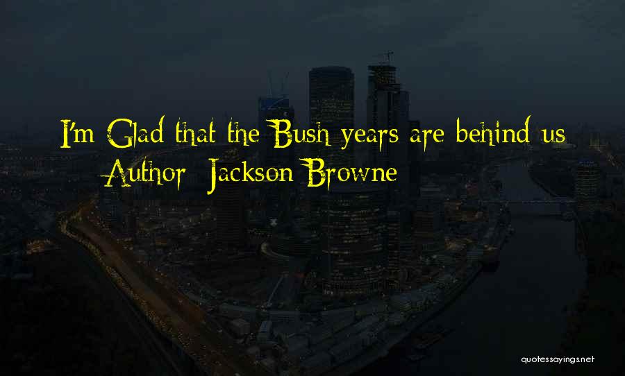 Behinds Quotes By Jackson Browne
