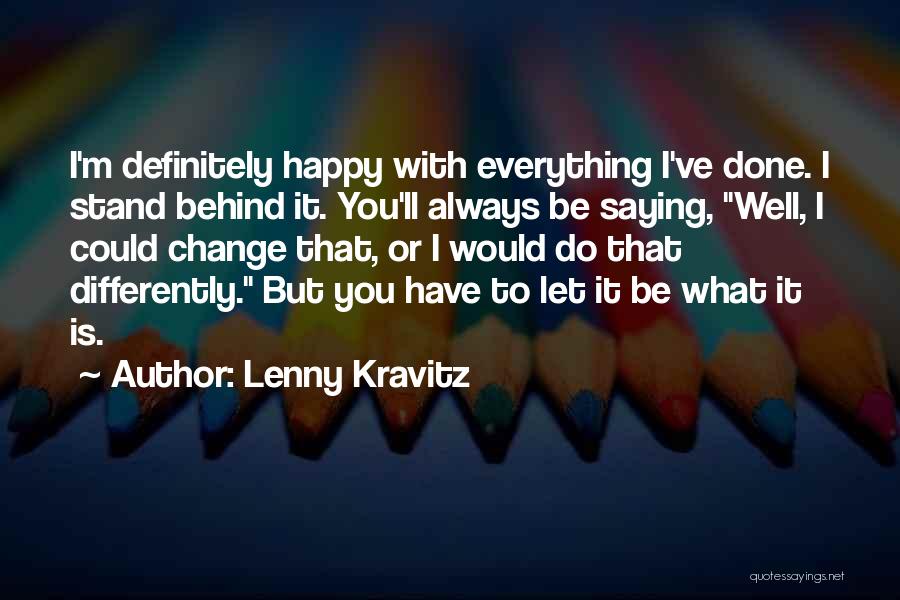 Behinds Quotes By Lenny Kravitz