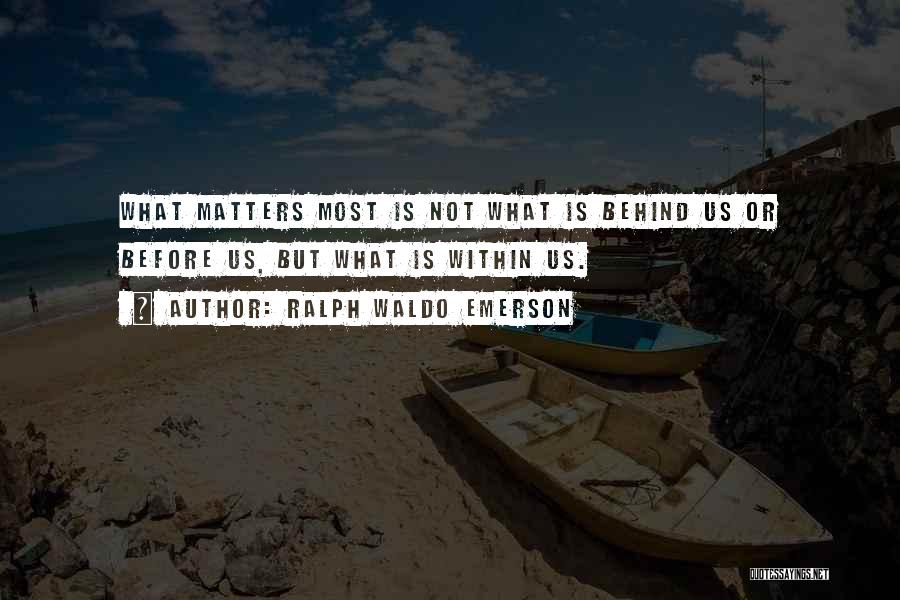Behinds Quotes By Ralph Waldo Emerson