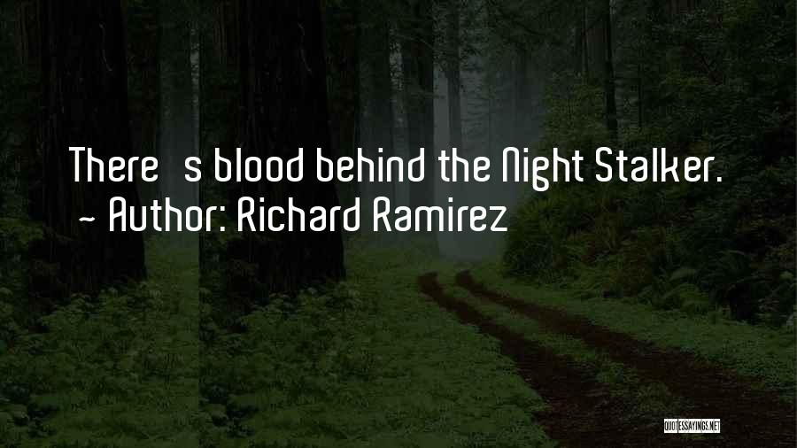 Behinds Quotes By Richard Ramirez